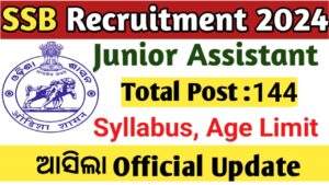 SSB Odisha Junior Assistant Recruitment 2024 Notification Out, Elgibility, Age Limit, Exam Fee, Apply Online