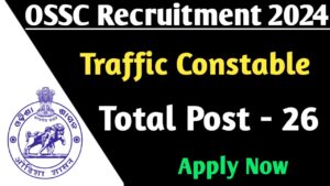OSSC Traffic Constable Recruitment 2024 Notification Out, Selection Process, Apply Online