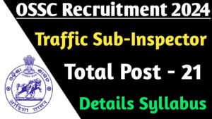 OSSC Traffic SI Recruitment 2024 Eligibility Criteria, Age Limit, Syllabus